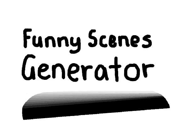 re:Funny Scenes Generator 1