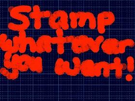 Stamp whatever you want!