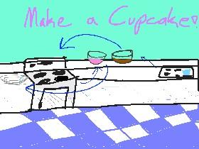 Make a Cupcake! (sorry it glitches)