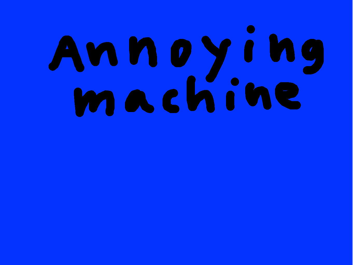 The annoying machine!!! 1