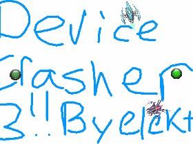 Device Crasher 3 by Elektro