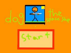 dog the space ships its fun