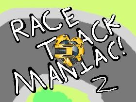 Race track maniac 2!!!!!!!! 1
