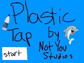Plastic Tap by Not You