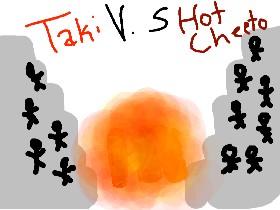 TAKI VS HOT CHEETO
