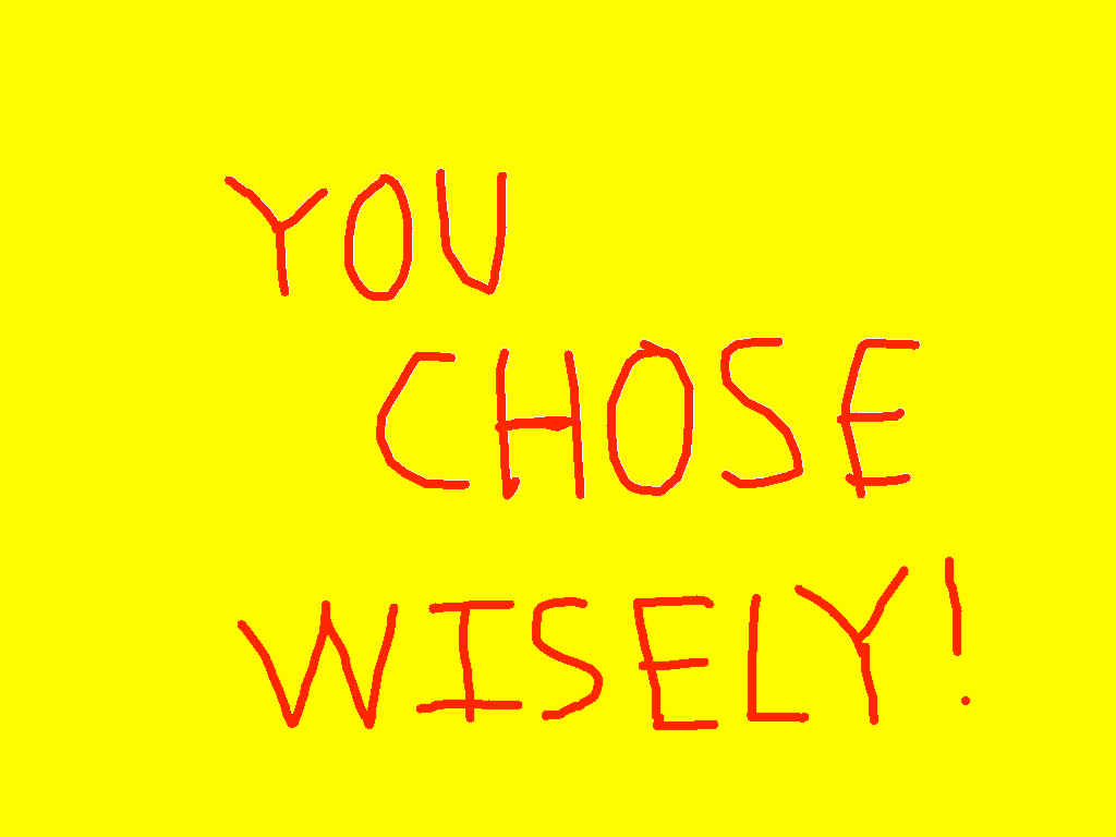 Choices! Choose wisely!