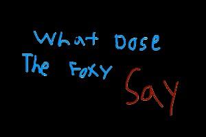 What Does The True Foxy Sayyy 1