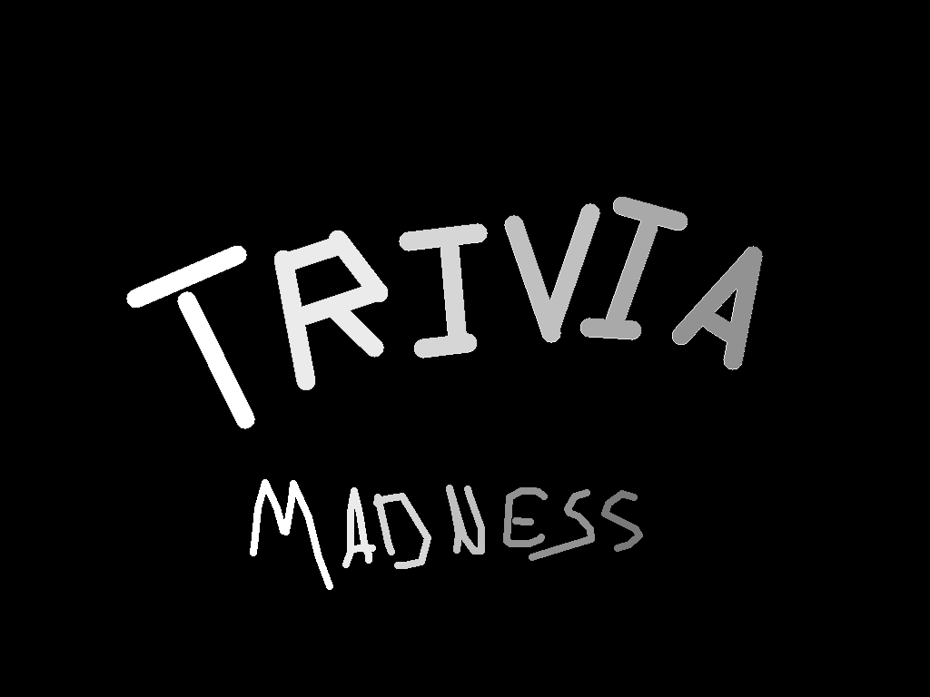 TRIVIA MADNESS!