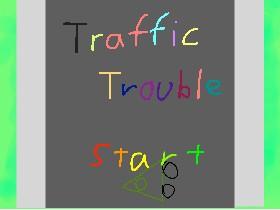 Traffic Trouble! 1