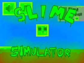 Slime Simulator!