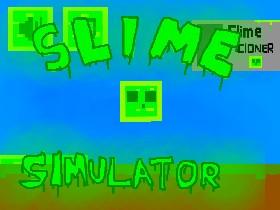 Slime Simulator!
