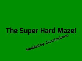 The Super Hard Maze! βυ έ´εν