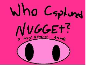 Who Captured Nugget?