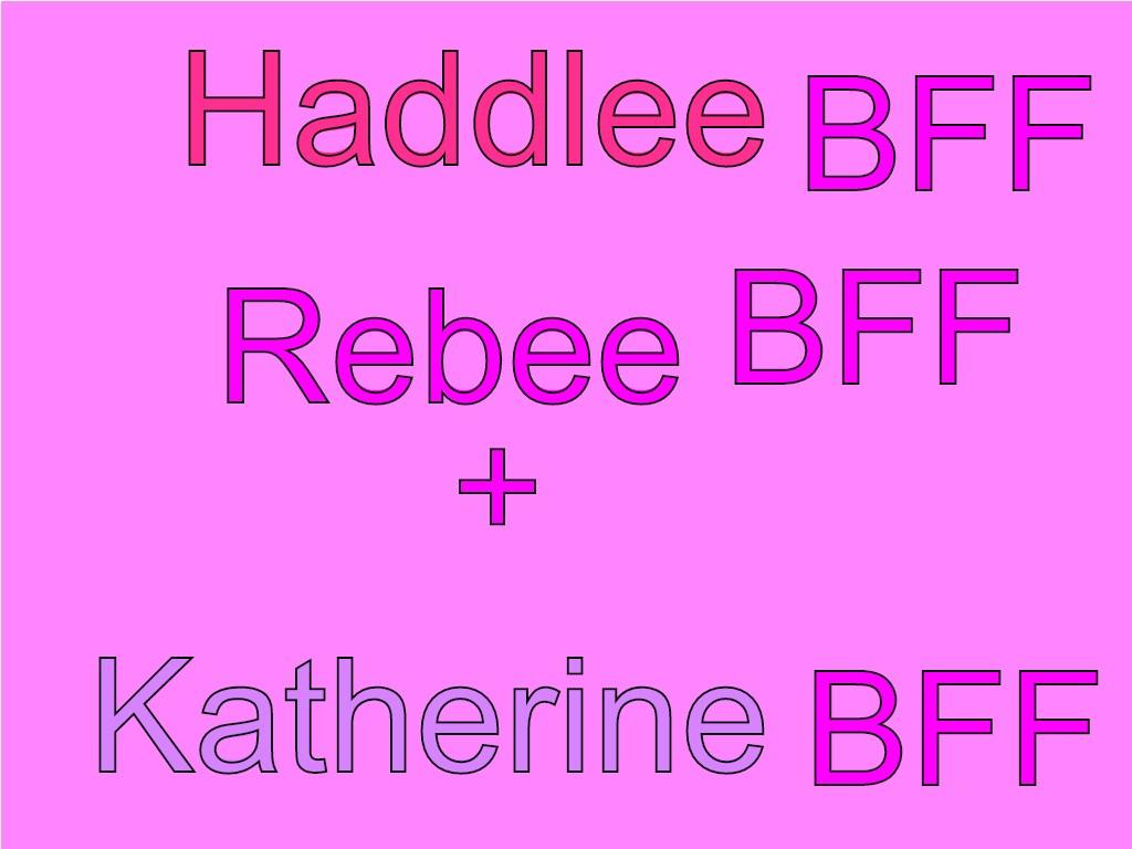 Hadlee BFF+  Rebee BFF