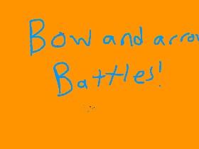 bow and arrow battles! 1