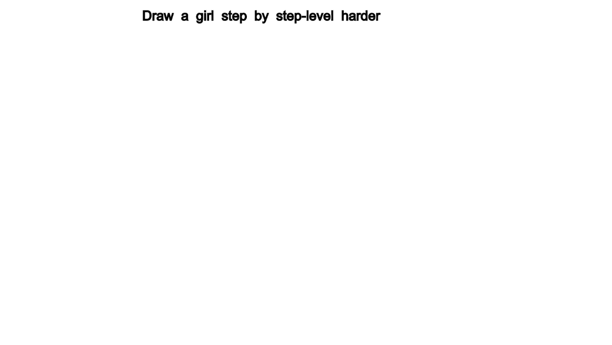 Draw a girl  step by step-level hard(er)