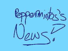Peppermintos’s News! 1