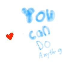 YOU CAN DO ANYTHING