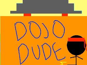 DOJO DUDE 1
