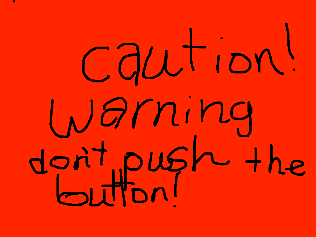 DO NOT PUSH THE BUTTON