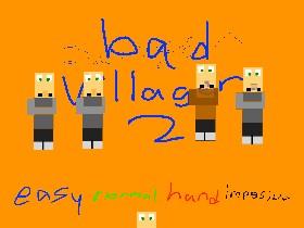 bad villagers 2! 1