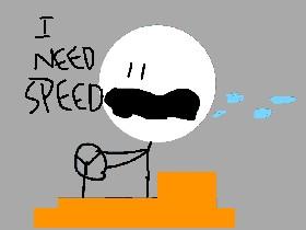 I NEED SPEED