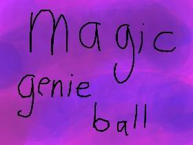 Magic Genie Ball!!
