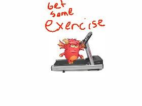 get some exercise