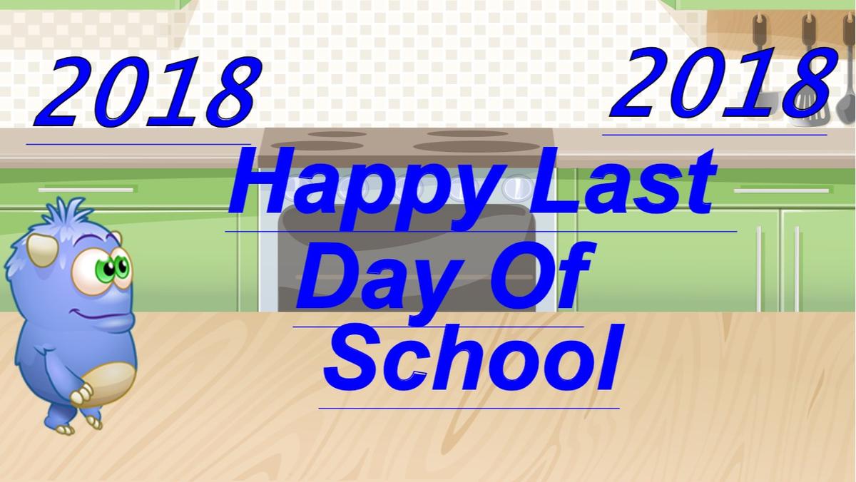 Happy last day of school 2018!