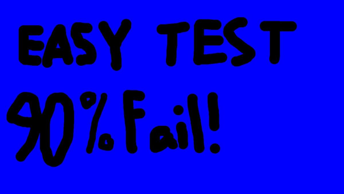 easy test 90 percent fail