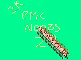 Epic noobs 2!!!