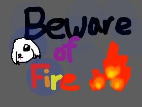 Beware of fire- normal