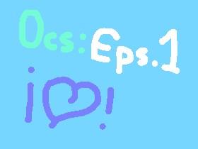 Ocs:Eps.1