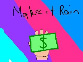 Make It Rain