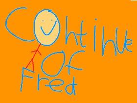 CONTINUE OF FRED