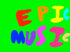 Epic Music!!