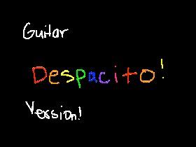 DANCE TO DESPACITO GUITAR VERSION!!!! (unfinished) 1
