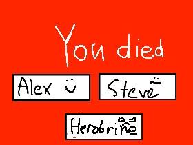 Talk to Alex,Steve,or Herobrine 1