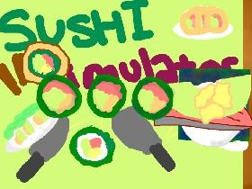 Sushi Simulator!  1