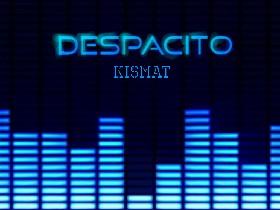 Despacito (finished) 1by kismat