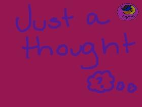 just a thought