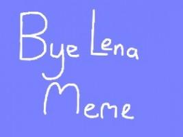 Bye Lena Problems // Meme