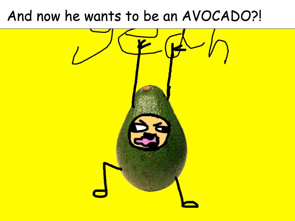 Liam the avocado?!