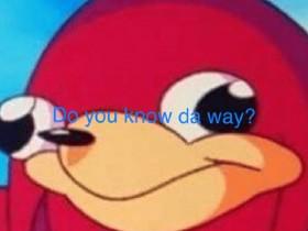 Do you know da way?