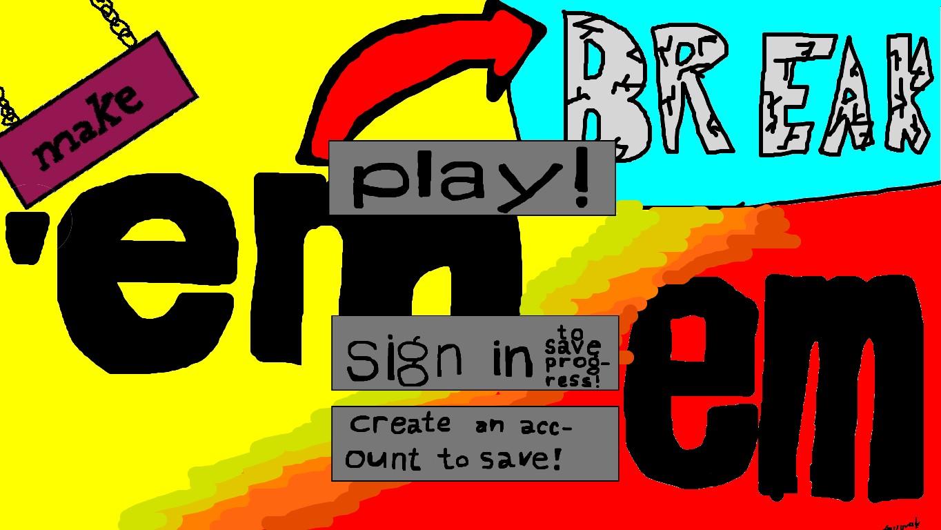 Make 'Em, Break 'Em Colab