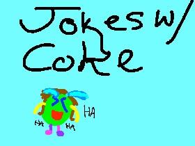 Jokes W/ COKE