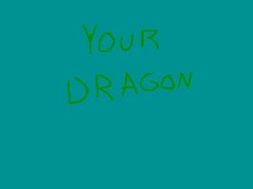 Your dragon!