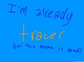 I'm already Tracer