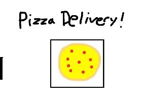 Deliver the pizza!