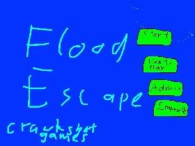 flood escape noob